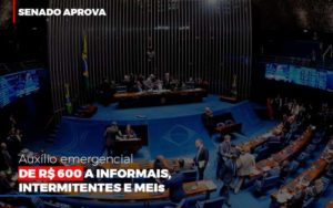 Senado Aprova Auxilio Emergencial De 600 - Contabilidade em Itaquera - SP | Logax Assessoria Contábil