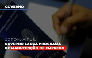 Governo Lanca Programa De Manutencao De Emprego - Contabilidade em Itaquera - SP | Logax Assessoria Contábil