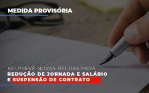 Mp Prevê Novas Regras Para Redução De Jornada E Salário E Suspensão De Contrato - Contabilidade em Itaquera - SP | Logax Assessoria Contábil