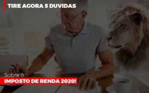 Tire Agora 5 Duvidas Sobre O Imposto De Renda 2020 - Contabilidade em Itaquera - SP | Logax Assessoria Contábil