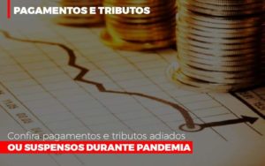 Confira Pagamentos E Tributos Adiados Ou Suspensos Durante Pandemia 2 - Contabilidade em Itaquera - SP | Logax Assessoria Contábil