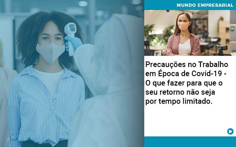 Precaucoes No Trabalho Em Epoca De Covid 19 O Que Fazer Para Que O Seu Retorno Nao Seja Por Tempo Limitado Abrir Empresa Simples - Contabilidade em Itaquera - SP | Logax Assessoria Contábil