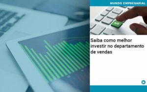 Saiba Como Melhor Investir No Departamento De Vendas - Contabilidade em Itaquera - SP | Logax Assessoria Contábil